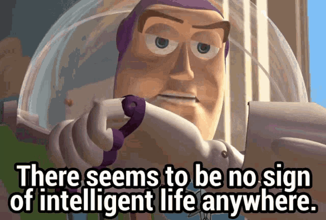 buzz-lightyear-that-seems-to-be-no-sign-of-intelligent-life-anywhere.gif