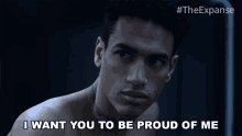 I Want You To Be Proud Of Me Filip Inaros GIF - I Want You To Be Proud Of Me Filip Inaros The Expanse GIFs