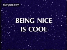 Being Niceis Cool.Gif GIF - Being Niceis Cool Text Outdoors GIFs
