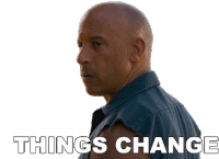 Things Change Dominic Toretto Sticker - Things Change Dominic Toretto Vin Diesel Stickers