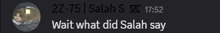 a black background with the words wait what did salah say written on it