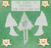 the game is rigged the only way out is written on a green background