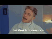 Tom Harlock Let That Hair Down Sis GIF - Tom Harlock Let That Hair Down Sis Sassy GIFs