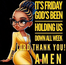 it 's friday god 's been holding us down all week and thank you amen