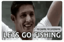 Lets Go Fishing Fishing GIF - Lets Go Fishing Fishing No Pants No Problems GIFs