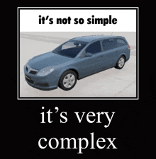 a picture of a blue car with the words " it 's not so simple it 's very complex "