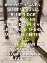 almost heaven , west virginia blue ridge mountains , shenandoah river life is old