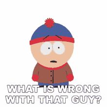 what is wrong with that guy stan marsh south park s11e9 e1109