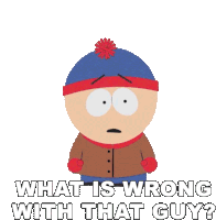 What Is Wrong With That Guy Stan Marsh Sticker - What Is Wrong With That Guy Stan Marsh South Park Stickers