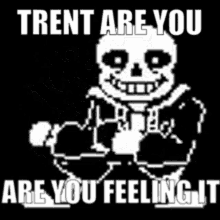 Trent Are You Feeling It GIF - Trent Are You Feeling It Sans GIFs