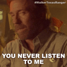 You Never Listen To Me Cordell Walker GIF - You Never Listen To Me Cordell Walker Walker Texas Ranger GIFs