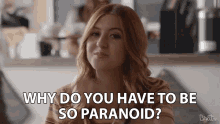 Why Do You Have To Be So Paranoid Annoyed GIF - Why Do You Have To Be So Paranoid Annoyed Frustrated GIFs