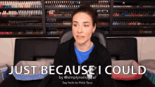 Just Because I Could Because I Can GIF - Just Because I Could Because I Could Because I Can GIFs
