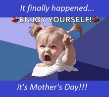 a picture of a baby with the words " it finally happened enjoy yourself " on it