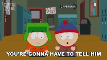 Youre Gonna Have To Tell Him Stan Marsh GIF - Youre Gonna Have To Tell Him Stan Marsh Kyle Broflovski GIFs
