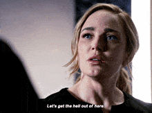 Legends Of Tomorrow Sara Lance GIF - Legends Of Tomorrow Sara Lance Lets Get The Hell Out Of Here GIFs