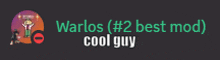 warlos # 2 best mod cool guy is displayed on a dark background