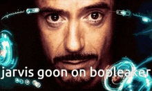 a close up of a man 's face with the words jarvis goon on bopleake written below him