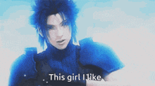 a video game character with blue hair says " this girl i like "
