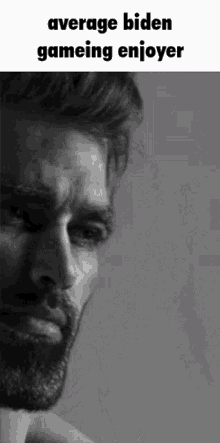a black and white photo of a man with the words average biden gaming enjoyer on the bottom