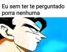 a close up of a cartoon character with the words eu sem ter te perguntado porra nenhuma