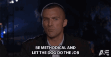 Be Methodical And Let The Dog Do The Job Nick White GIF - Be Methodical And Let The Dog Do The Job Nick White Orderly GIFs