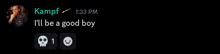 a screenshot of a conversation between kampf and i ll be a good boy