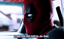 Deadpool I Did Not Tell Him To Do That GIF