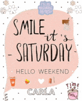 a pink sign that says `` smile it 's saturday hello weekend '' .