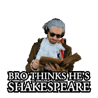 a man in a costume with the words bro thinks he 's shakespeare on the bottom