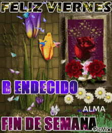 a picture of flowers with the words feliz viernes benecido fin de semana on it
