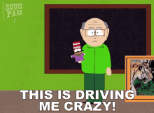 This Is Driving Me Crazy Mr Garrison GIF - This Is Driving Me Crazy Mr Garrison South Park GIFs