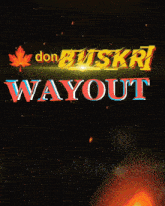 a poster for don buskri wayout with a maple leaf