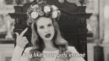Lana Del Rey You Like Your Girls Insane GIF - Lana Del Rey You Like Your Girls Insane Born To Die GIFs