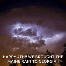 a picture of lightning with the words happy 4th we brought the maine rain to georgia