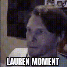 a picture of a man with lauren moment written below him