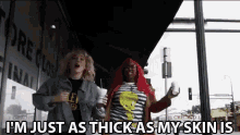 Im Just As Thick Skin GIF - Im Just As Thick Skin Thicc GIFs