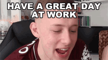 Have A Great Day At Work Ellis Greaves GIF