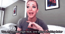 You, My Sweet Angel Face, Are Being A Fucking Hater - Jenna Marbles GIF - Hater Haters Gonna Hate Haters To The Left GIFs