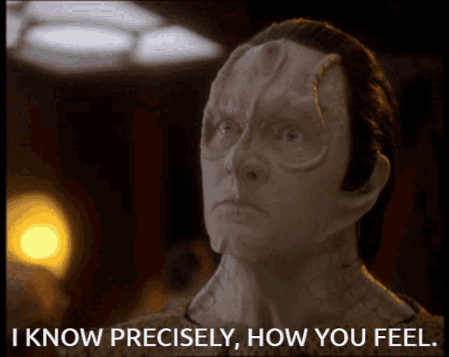I know *precisely* how you feel