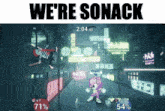 a screenshot of a video game with the words we 're sonack at the top