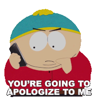 Youre Going To Apologize To Me Eric Cartman Sticker - Youre Going To Apologize To Me Eric Cartman South Park Dikinbaus Hot Dogs Stickers