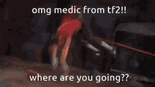 Tf2 Medic GIF - Tf2 Medic Medic Where Are You Going GIFs