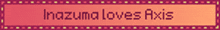 a sign that says inazuma loves axis is displayed