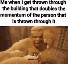 a meme of a man being thrown through a building