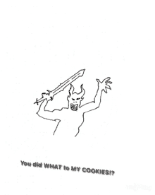 a black and white drawing of a bat with the words you did what to my cookies