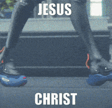 a picture of a person 's legs with the words jesus christ on it
