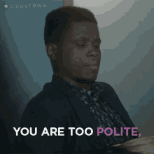 You Are Too Polite Do You Know That Percy GIF - You Are Too Polite Do You Know That Percy Diggstown GIFs