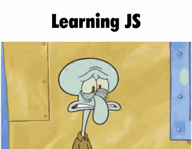 a cartoon of squidward pulling a string with the words learning js written below him