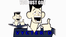 Vycterd You Just Got Vycterd GIF - Vycterd Vycter You Just Got Vycterd GIFs